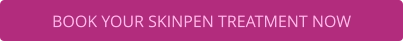 BOOK YOUR SKINPEN TREATMENT NOW