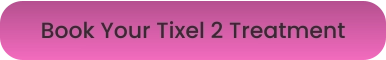 Book Your Tixel 2 Treatment